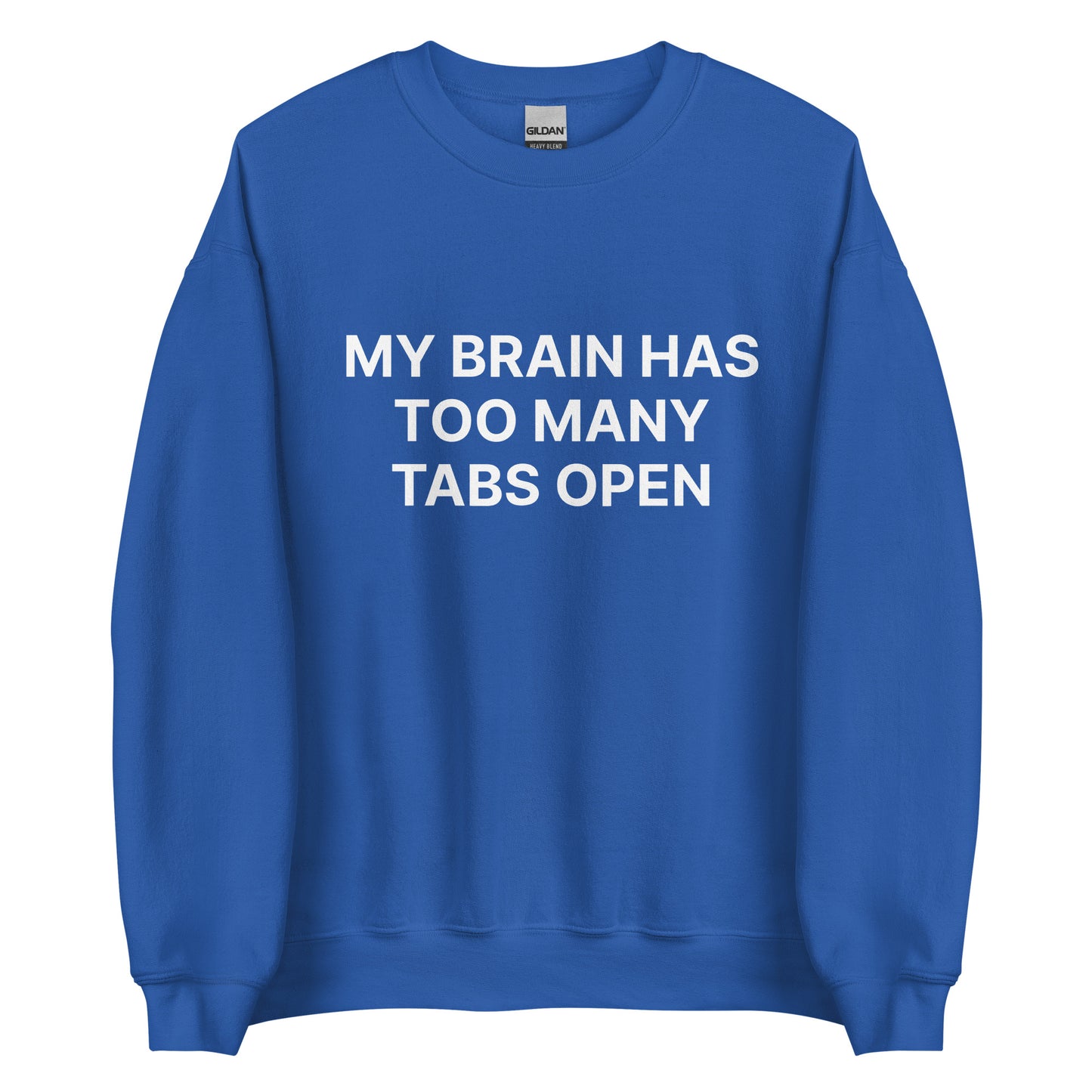 My Brain Has Too Many Tabs Open sweatshirt