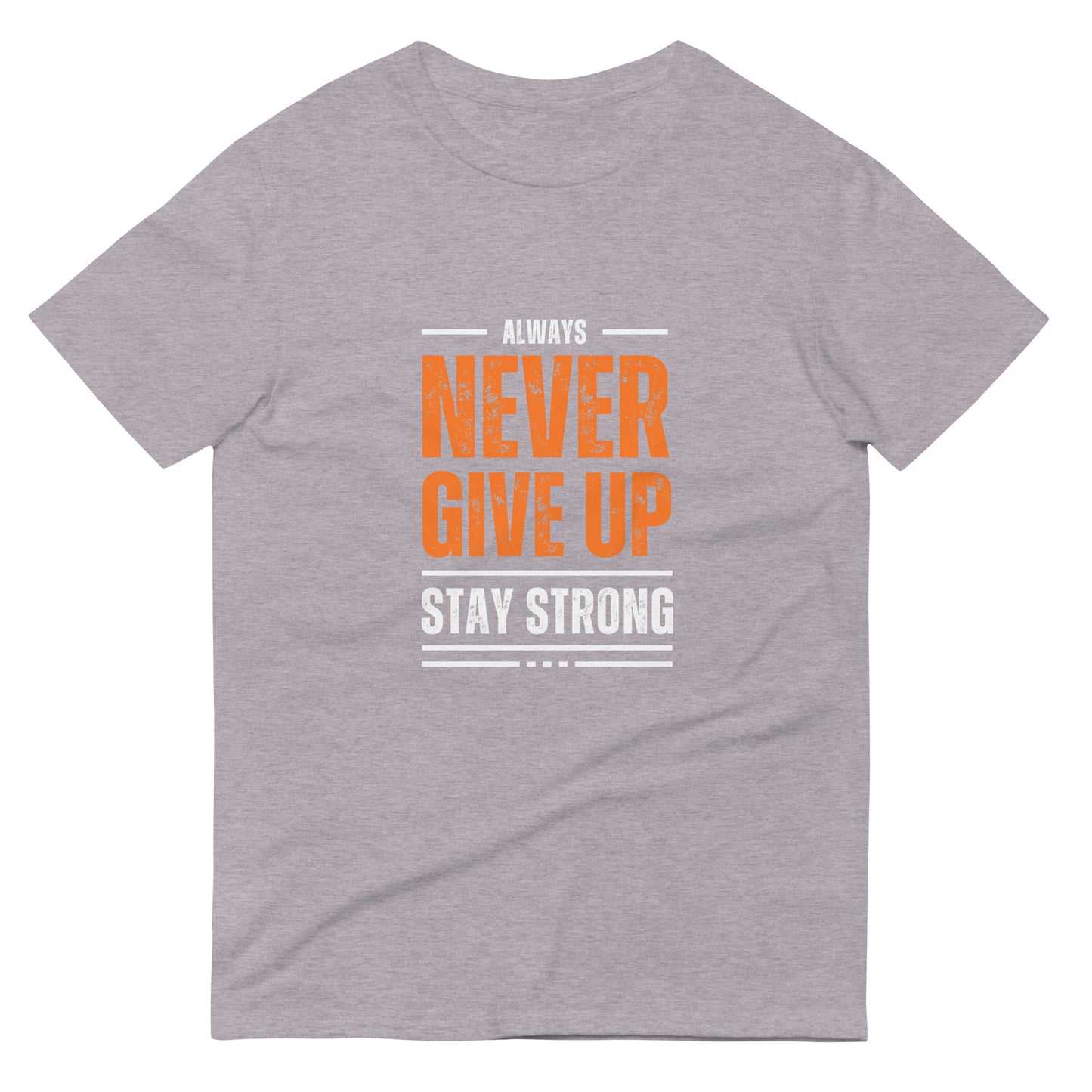 Never Give Up Stay Strong T-Shirt