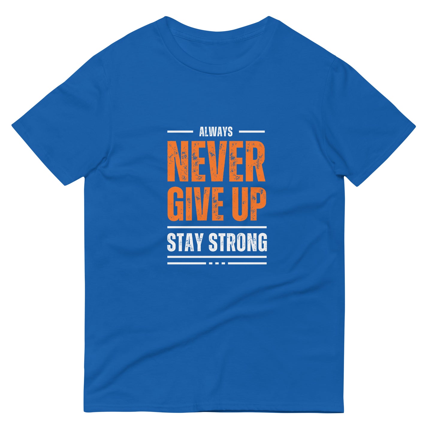 Never Give Up Stay Strong T-Shirt