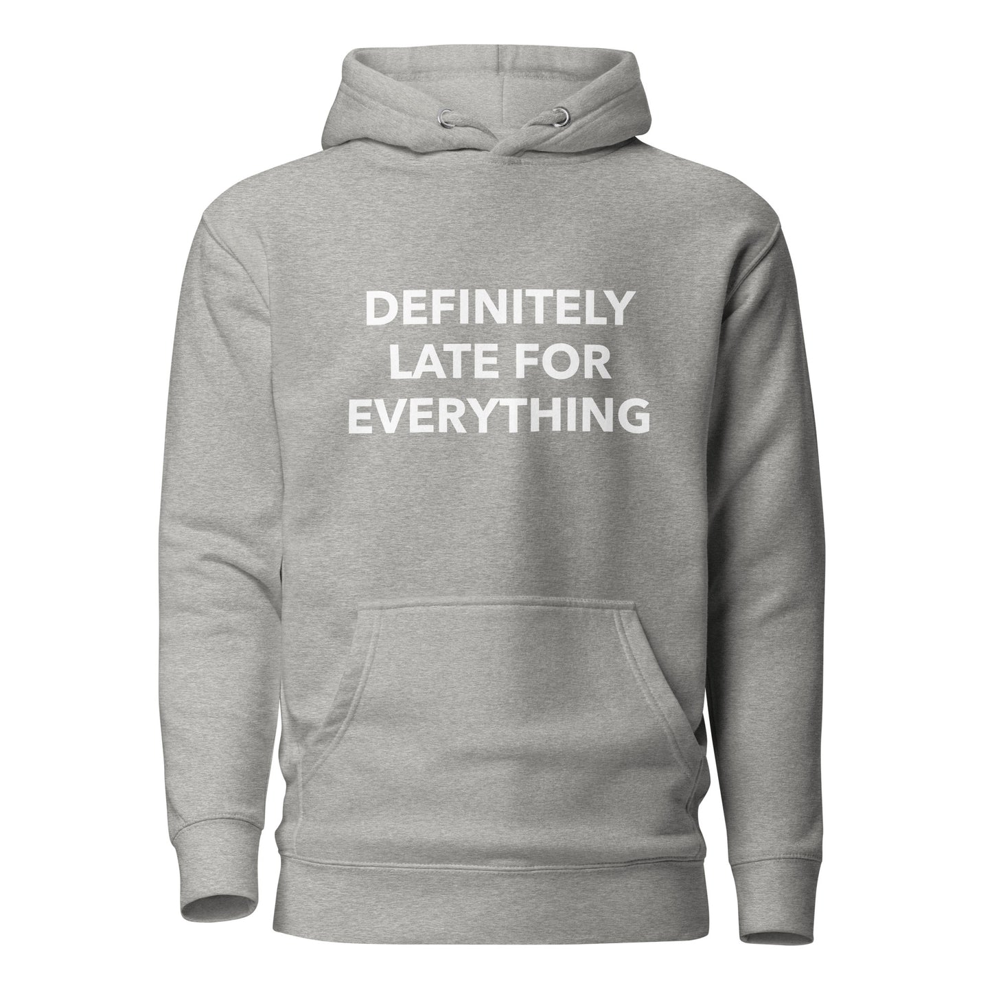 Definitely Late For Everything Hoodie