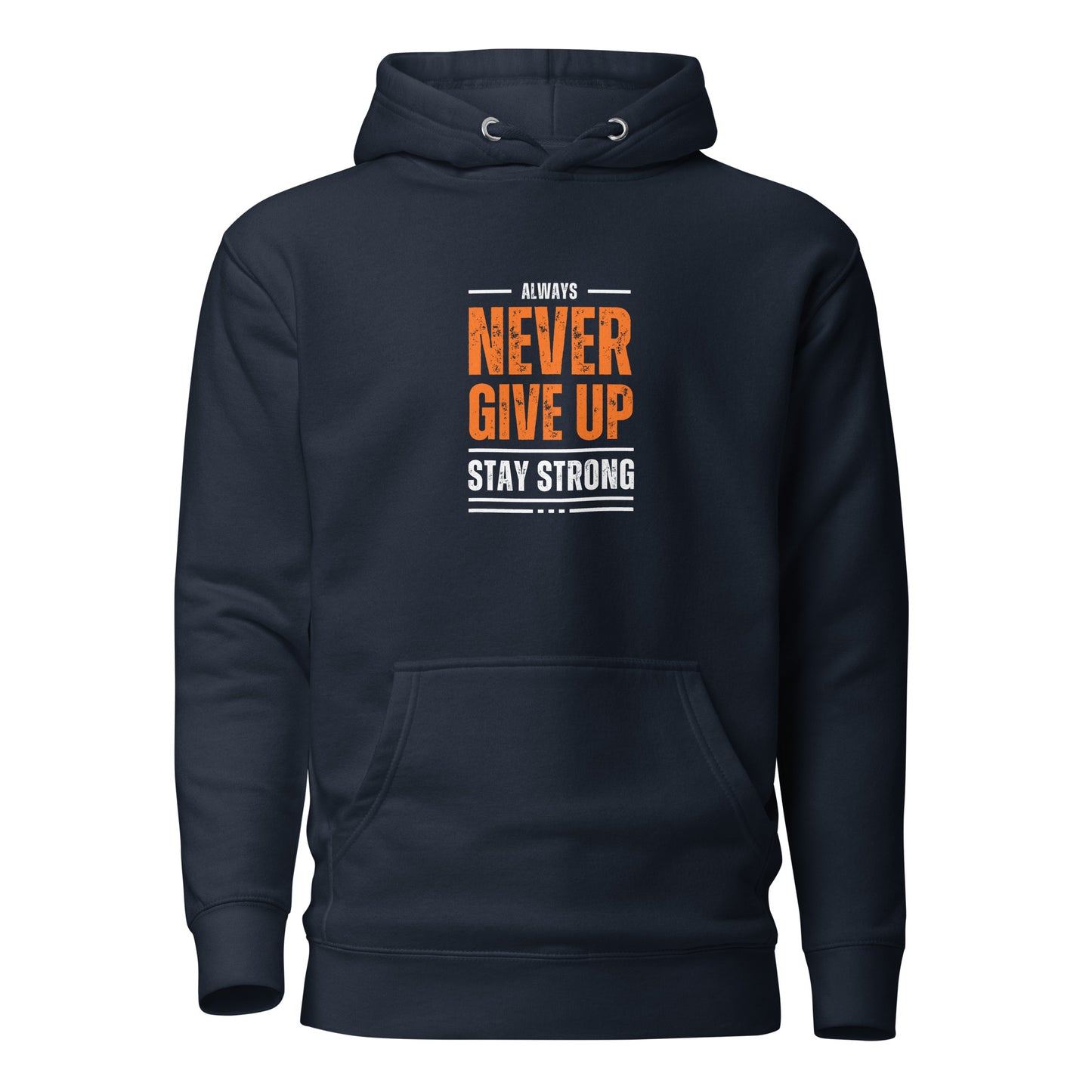 Never Give Up Stay Strong Hoodie