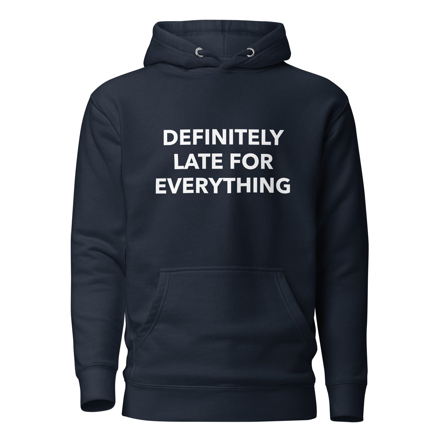 Definitely Late For Everything Hoodie