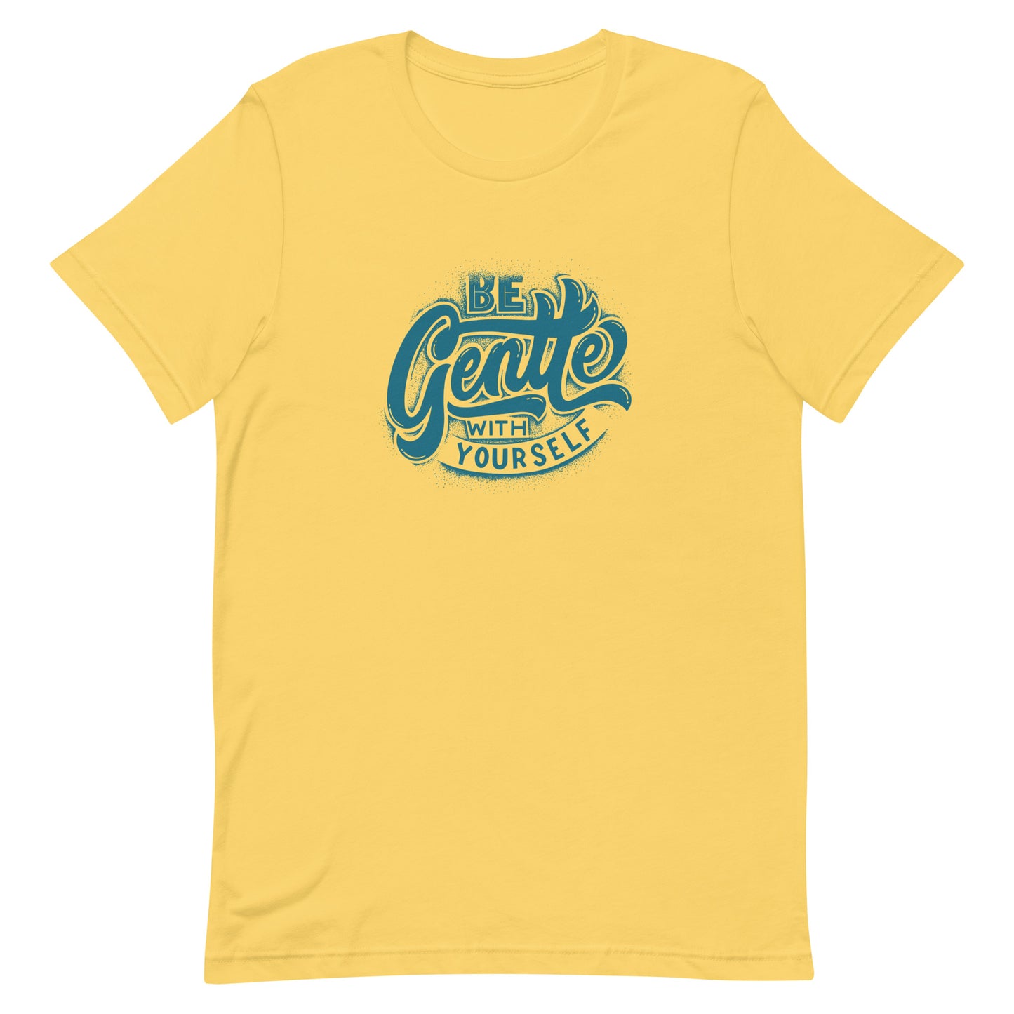 Be Gentle With Yourself t-shirt